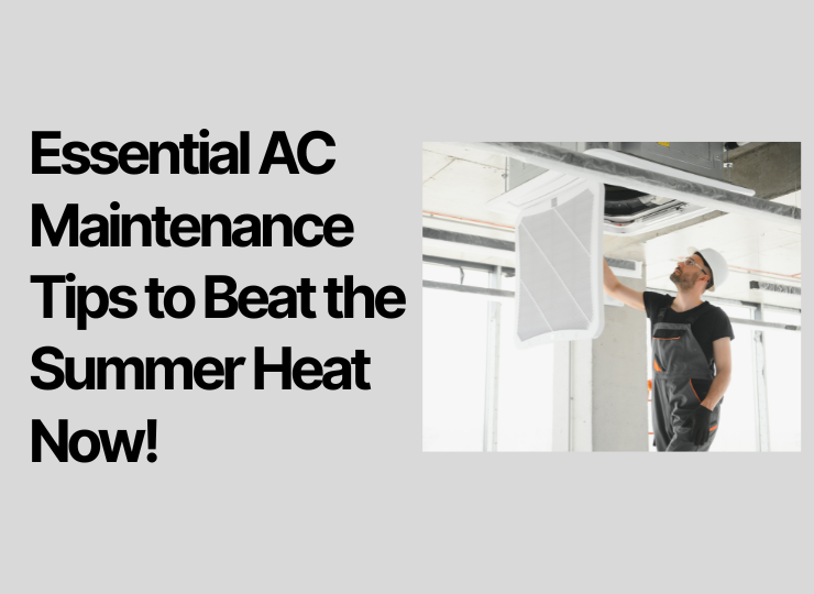 Essential AC Maintenance Tips to Beat the Summer Heat Now!