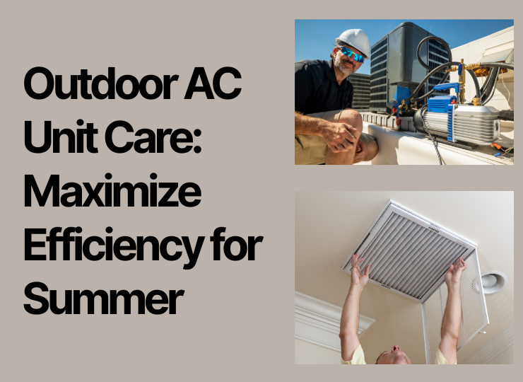 Outdoor AC Unit Care: Maximize Efficiency for Summer